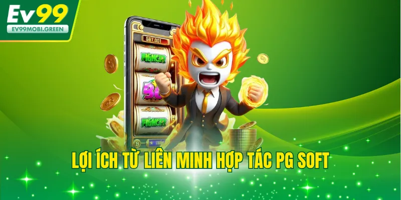 Lợi ích từ liên minh hợp tác PG Soft