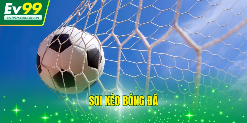 Soi Kèo Bóng Đá - Cập Nhật Full Thông Tin Phân Tích