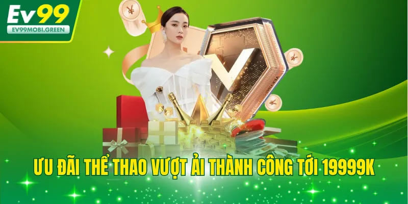 Ưu đãi thể thao vượt ải thành công tới 19999K